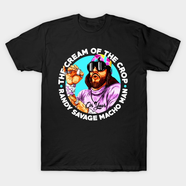 the cream of the crop randy savage T-Shirt by Joss